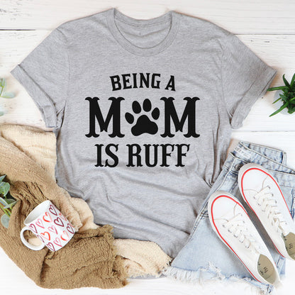 Being A Mom Is Ruff Tee2.jpg