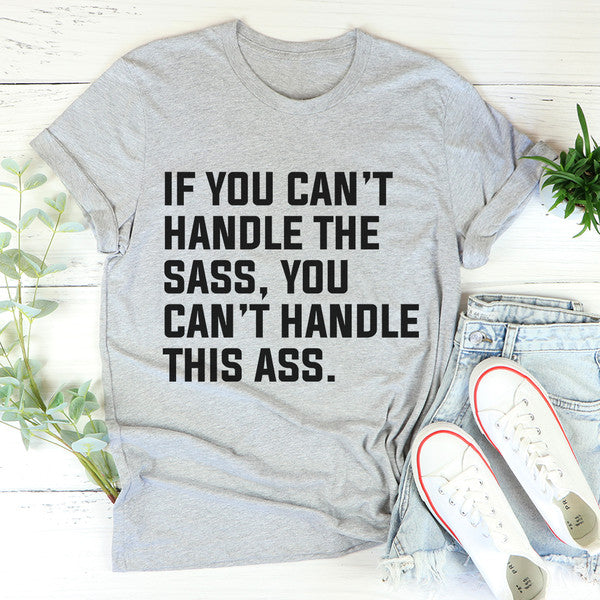 If You Can't Handle The Sass Tee2.jpg