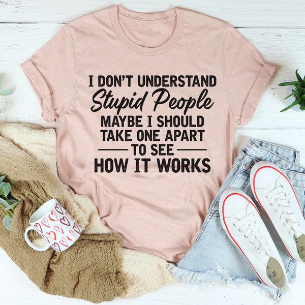 I Don't Understand Stupid People Tee ...jpg