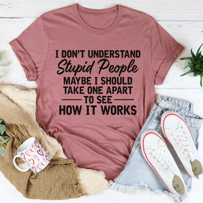I Don't Understand Stupid People Tee ..jpg