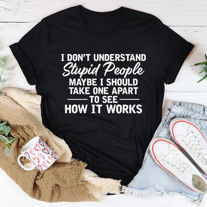 I Don't Understand Stupid People Tee