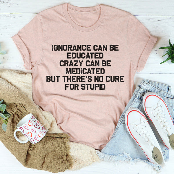 No Cure For Stupid Tee4.jpg