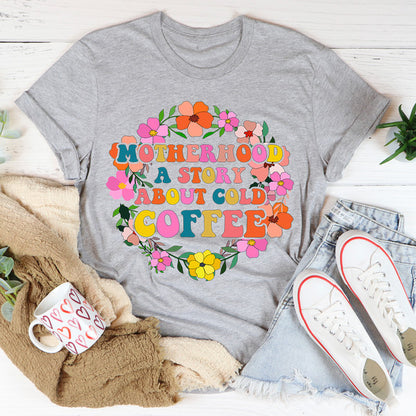 Motherhood A Story About Cold Coffee Tee ..jpg