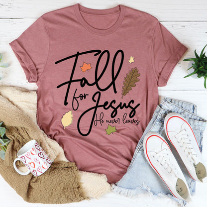 Fall For Jesus He Never Leaves Tee ..jpg