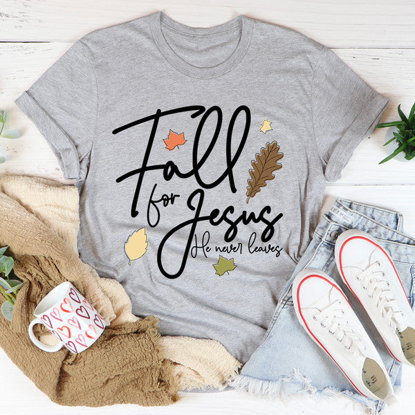 Fall For Jesus He Never Leaves Tee..jpg