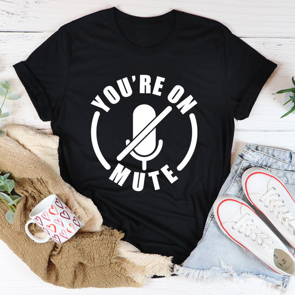 You're On Mute Tee..jpg