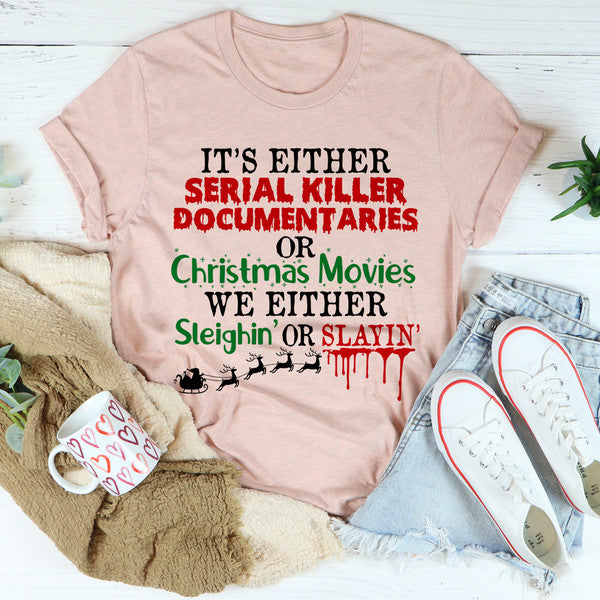 It's Either Serial Killer Documentaries or Christmas Movies Tee ..jpg