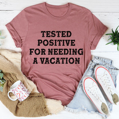 Positive I Need A Vacation Tee (1).jpg