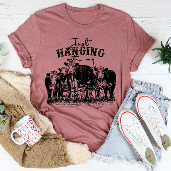 Just Hanging Out With My Heifers Tee