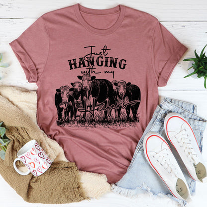 Just Hanging Out With My Heifers Tee