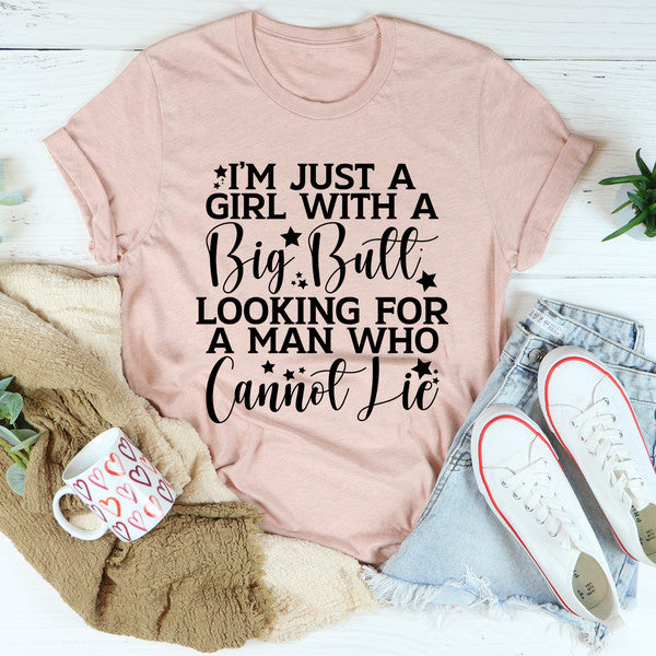 I'm Just A Girl Looking For A Man Who Cannot Lie Tee.jpg