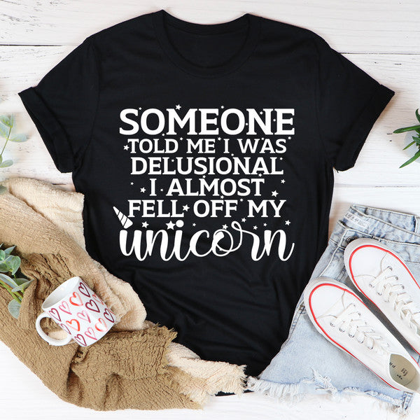 Someone Told Me I Was Delusional Tee3.jpg
