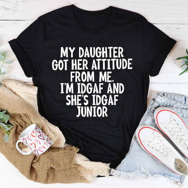 My Daughter Got Her Attitude From Me Tee3.jpg