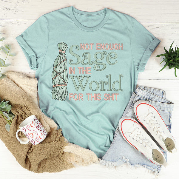 Not Enough Sage In The World Tee ...jpg