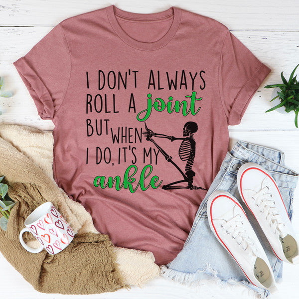 I Don't Always Roll A Joint Skull Tee ..jpg