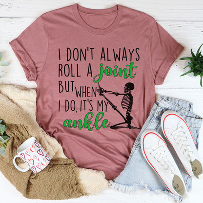 I Don't Always Roll A Joint Skull Tee ..jpg