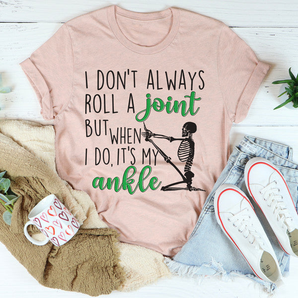 I Don't Always Roll A Joint Skull Tee..jpg