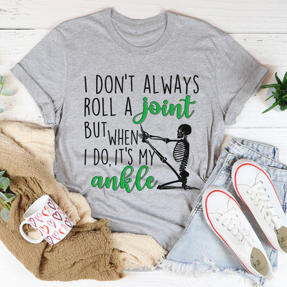 I Don't Always Roll A Joint Skull Tee.jpg