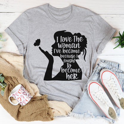 I Love The Woman I've Become Tee..jpg