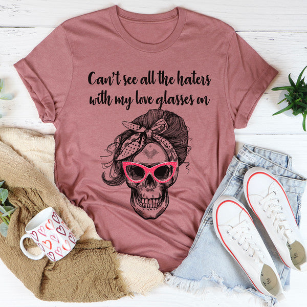 Can't See All The Haters With My Love Glasses On Tee..jpg