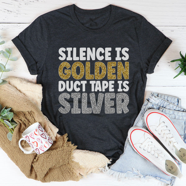 Silence Is Golden Duct Tape Is Silver Tee.jpg
