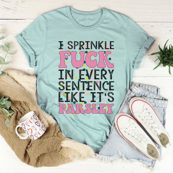 I Sprinkle The F-Bomb In Every Sentence Tee.jpg