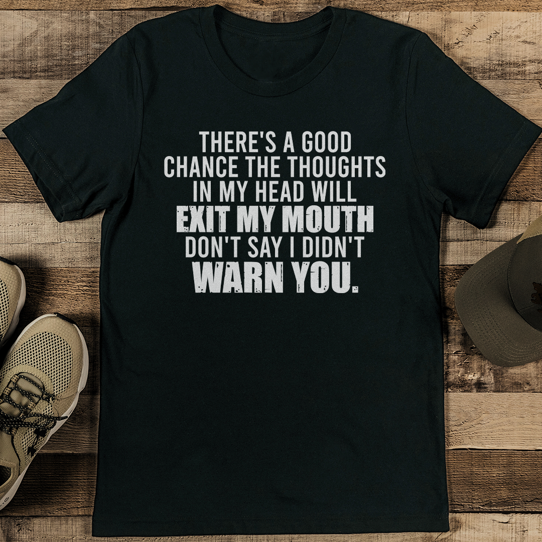 Theres A Good Chance The Thoughts In My Head Will Exit Tee 1