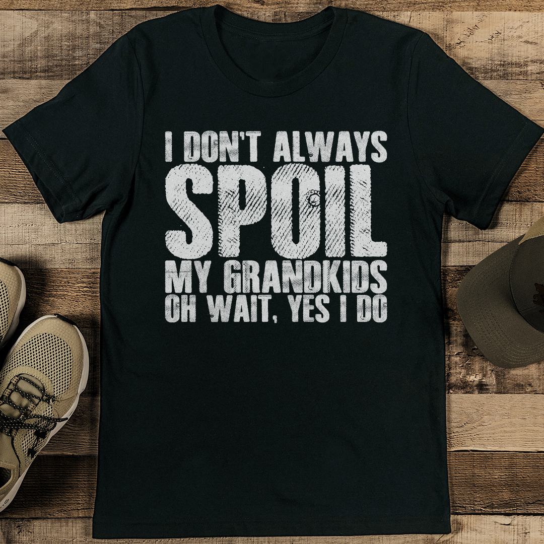 I Dont Always Soil My Grandkids Oh Wait Yes I Do Tee 1