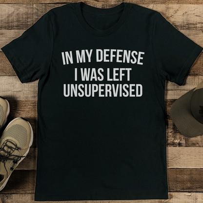 In My Defense I Was Left Unsupervised Tee 2
