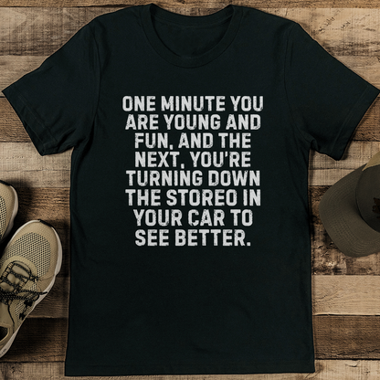 One Minute Youre Young And Fun And The Next Tee 1