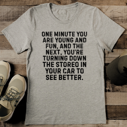 One Minute Youre Young And Fun And The Next Tee 2
