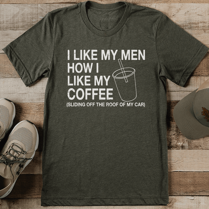 I Like My Men How I Like My Coffee Tee
