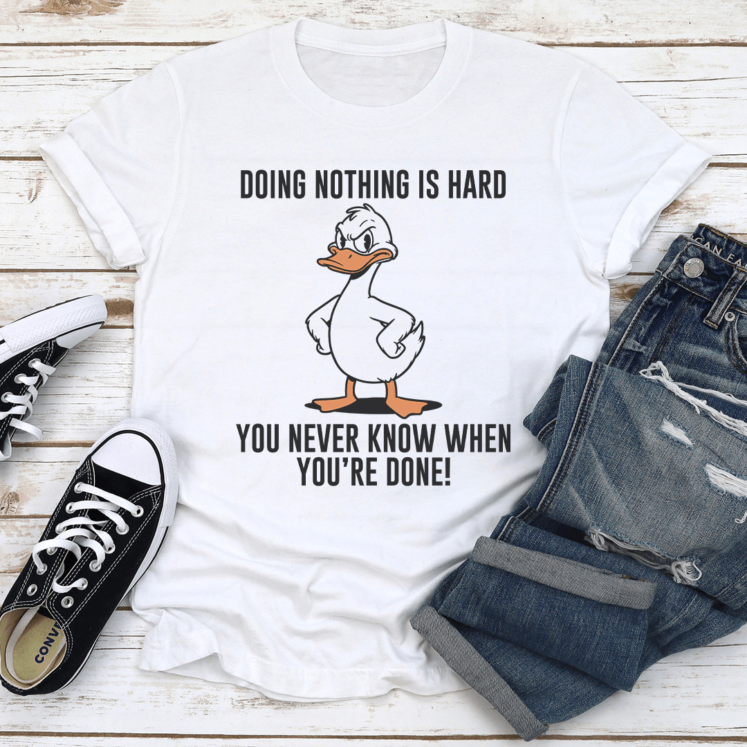 Doing Nothing Is Hard You Never Know When Youre Done Tee 1