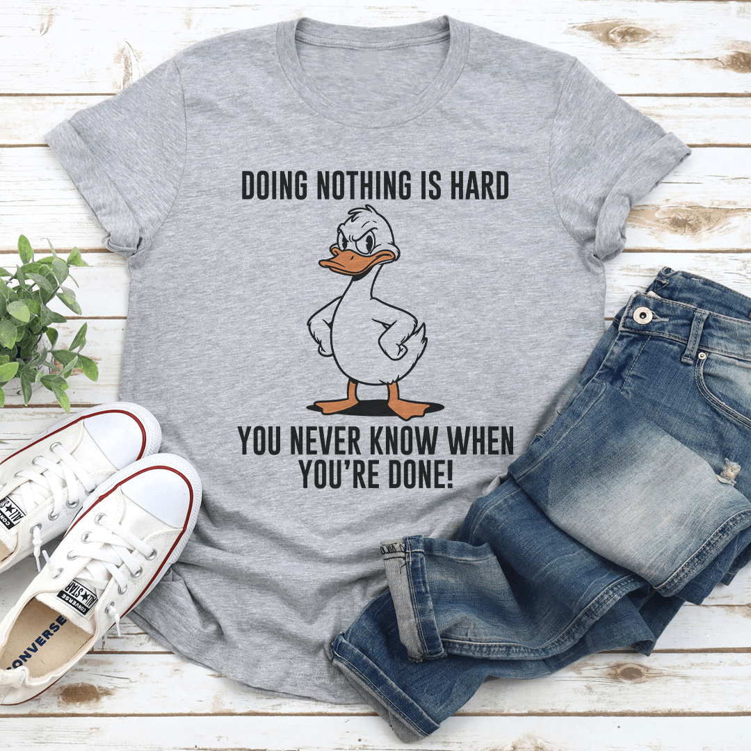 Doing Nothing Is Hard You Never Know When Youre Done Tee 2