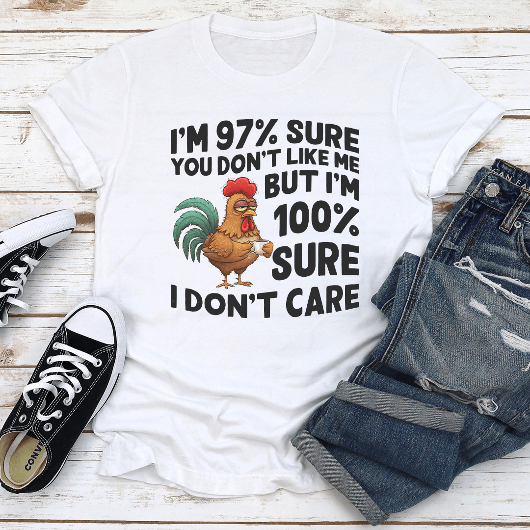 Im 97 Sure You Dont Like Me Tee 1