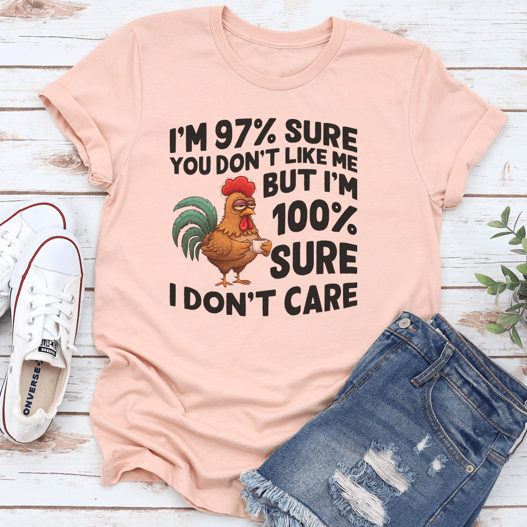 I’m 97 Sure You Don't Like Me Tee