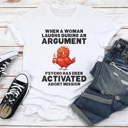 When A Woman Laughs During An Argument Tee 1
