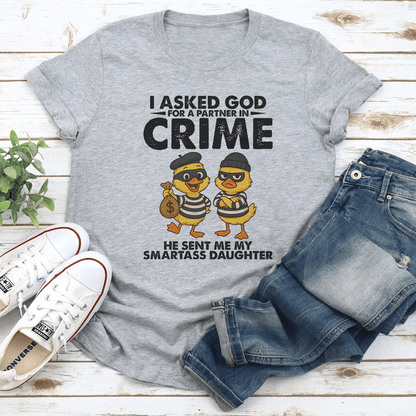 I Asked God For A Partner In Crime Tee 1