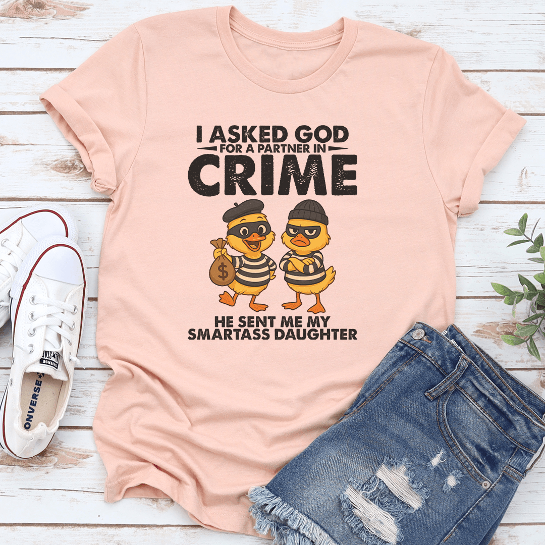 I Asked God For A Partner In Crime Tee 2