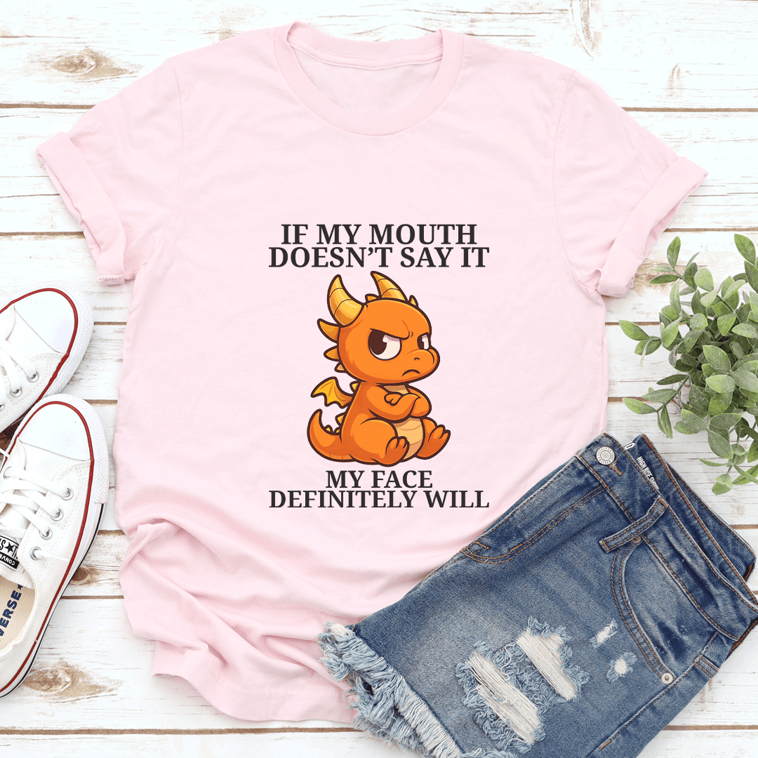 If My Mouth Doesnt Say It My Face Definitely Will Tee 3