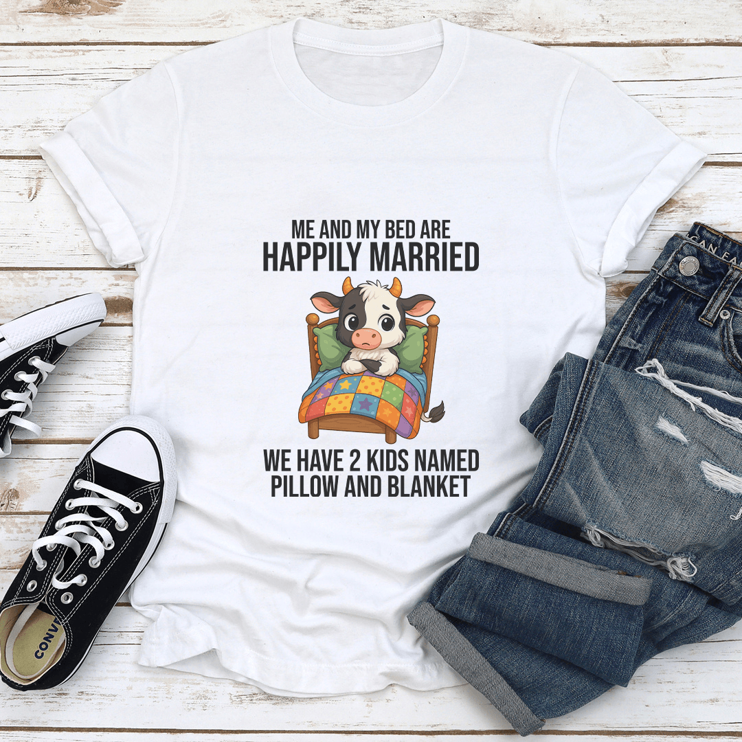 Me And My Bed Are Happily Married Tee