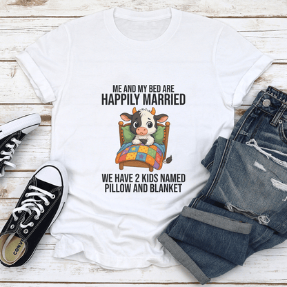 Me And My Bed Are Happily Married Tee