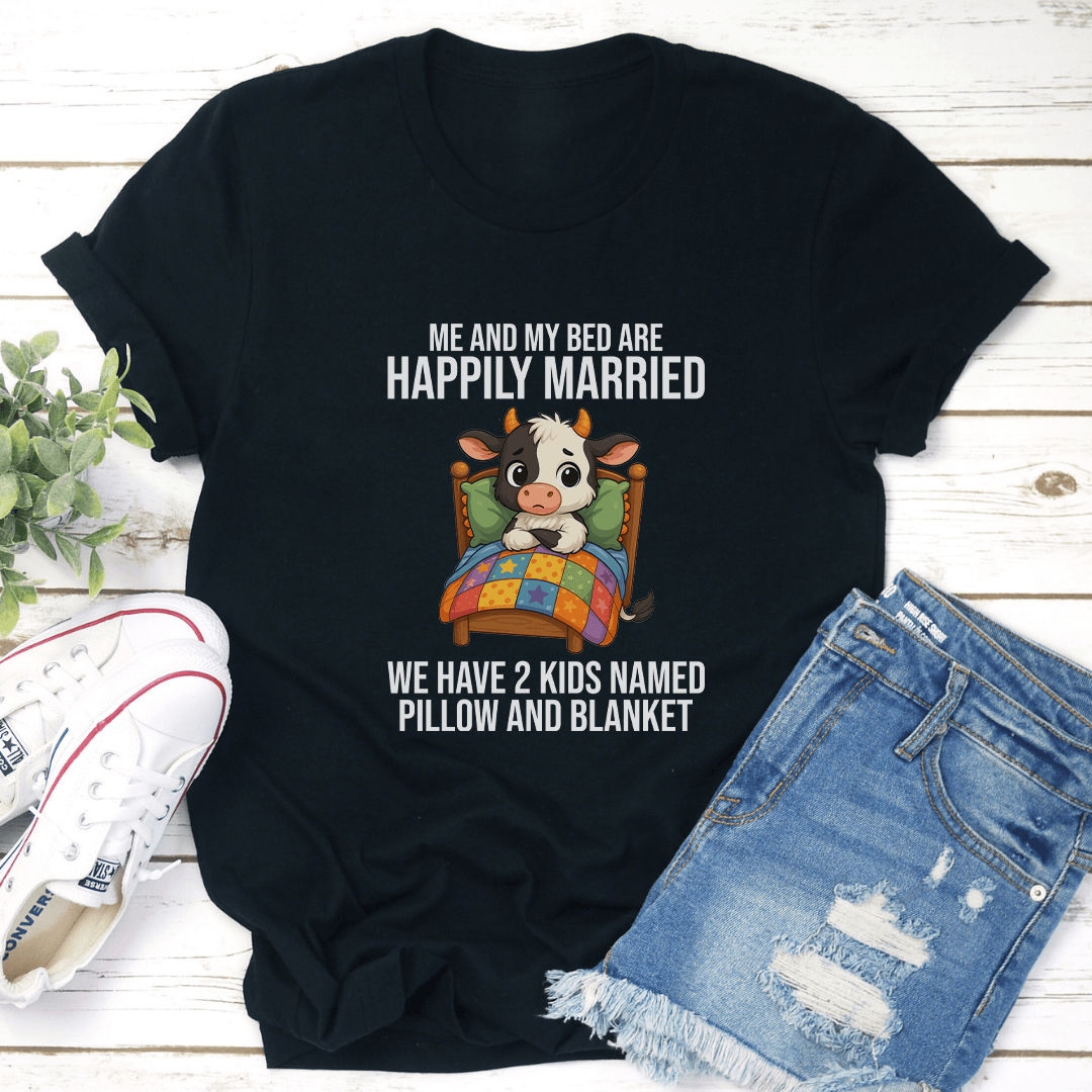 Me And My Bed Are Happily Married Tee