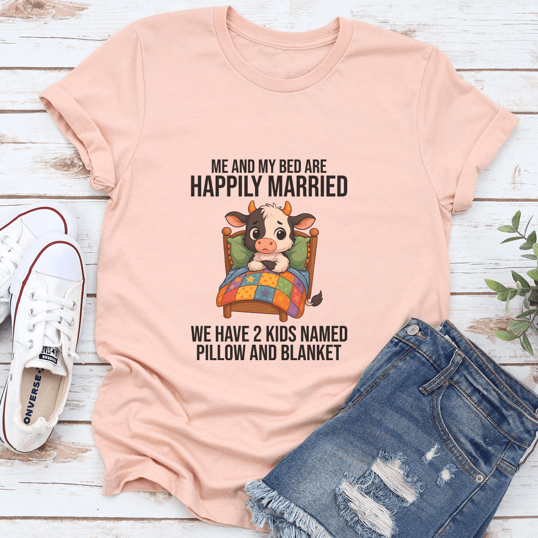 Me And My Bed Are Happily Married Tee