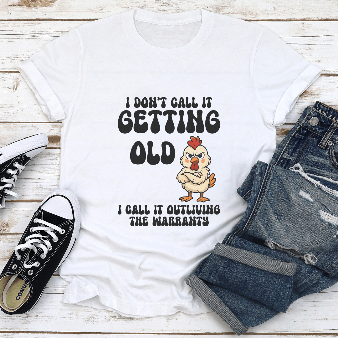 I Dont Call It Getting Old I Call It Outliving The Warranty Tee 1