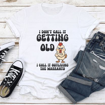 I Dont Call It Getting Old I Call It Outliving The Warranty Tee 1