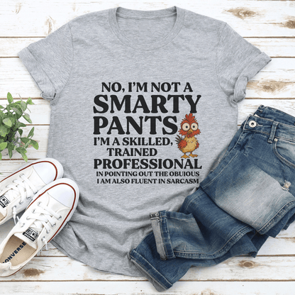 No I’m Not A Smarty Pants Tee