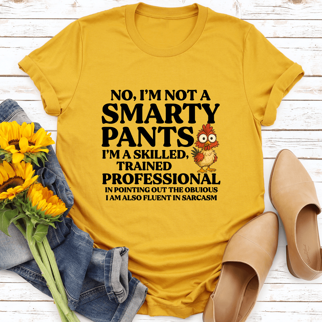 No Im Not A Smarty Pants Tee 3