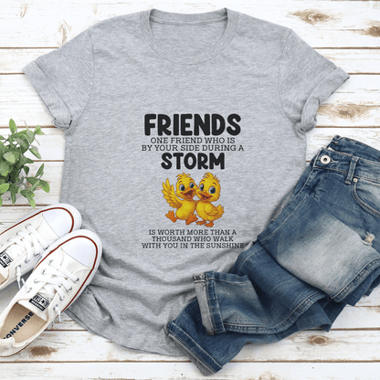 Friends One Friend Who Is By Your Side During A Storm Is Worth Tee 2