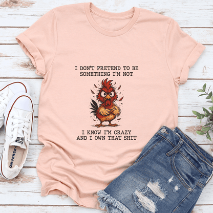 I Dont Pretend To Be Something Im Not Tee 3